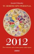 2012: tu horoscopo personal: previsiones mes a mes para cada sign o-pedro lastra-9788479537913 2012: tu horoscopo personal: previsiones mes a mes para cada sign o-pedro lastra-9788479537913