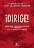 ¡dirige!: manual de conceptos practicos y necesarios para la gest ion empresarial-angel baguer alcala-9788479785413 ¡dirige!: manual de conceptos practicos y necesarios para la gest ion empresarial-angel baguer alcala-9788479785413