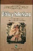 biblia y helenismo: el pensamiento griego y la formacion del cris tianismo-antonio piñero-9788480050913 biblia y helenismo: el pensamiento griego y la formacion del cris tianismo-antonio piñero-9788480050913