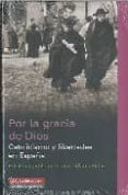 por la gracia de dios: catolicismo y libertades en españa-jose maria ridao-9788481097313 por la gracia de dios: catolicismo y libertades en españa-jose maria ridao-9788481097313