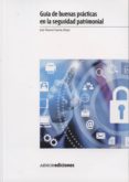 guia de buenas practicas en la seguridad patrimonial-jose manuel garcia diego-9788481438413 guia de buenas practicas en la seguridad patrimonial-jose manuel garcia diego-9788481438413
