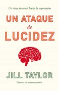 un ataque de lucidez-jill taylor-9788483068113 un ataque de lucidez-jill taylor-9788483068113
