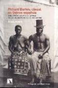 richard burton, consul en guinea española: una vision europea de africa en los albores de la colonizacion-arturo arnalte-9788483192313 richard burton, consul en guinea española: una vision europea de africa en los albores de la colonizacion-arturo arnalte-9788483192313