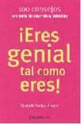 ¡eres genial tal como eres!: 100 consejos para que tu hija desarr olle su autoestima-elizabeth hartley-brewer-9788483460313 ¡eres genial tal como eres!: 100 consejos para que tu hija desarr olle su autoestima-elizabeth hartley-brewer-9788483460313