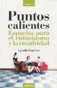 puntos calientes: espacios para el entusiasmo y la creatividad-lynda gratton-9788483580813 puntos calientes: espacios para el entusiasmo y la creatividad-lynda gratton-9788483580813