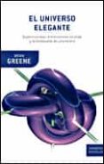 el universo elegante: supercuerdas, dimensiones ocultas y la busq ueda de una teoria-brian greene-9788484327813 el universo elegante: supercuerdas, dimensiones ocultas y la busq ueda de una teoria-brian greene-9788484327813