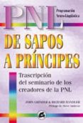 de sapos a principes: transcripcion del seminario de los creadore s de la pnl (3ª ed.)-john grinder-richard bandler-9788484450313 de sapos a principes: transcripcion del seminario de los creadore s de la pnl (3ª ed.)-john grinder-richard bandler-9788484450313