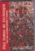 diez temas de sociologia. vivir una sociedad familiar y humana-jose perez adan-9788484690313 diez temas de sociologia. vivir una sociedad familiar y humana-jose perez adan-9788484690313