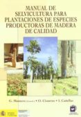 manual de selvicultura para plantaciones de especies productoras de madera de calidad-g. montero-9788484761013 manual de selvicultura para plantaciones de especies productoras de madera de calidad-g. montero-9788484761013