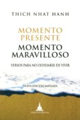 momento presente, momento maravilloso: versos para no olvidarse d e vivir (4ª ed.)-thich naht hanh-9788486615413 momento presente, momento maravilloso: versos para no olvidarse d e vivir (4ª ed.)-thich naht hanh-9788486615413