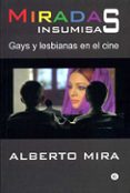 miradas insumisas: gays y lesbianas en el cine-alberto mira-9788488052513 miradas insumisas: gays y lesbianas en el cine-alberto mira-9788488052513