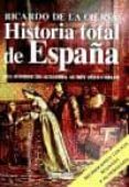 historia total de españa: del hombre de altamira al rey juan carl os (14ª ed revisada y actualizada)-ricardo de la cierva-9788488787613 historia total de españa: del hombre de altamira al rey juan carl os (14ª ed revisada y actualizada)-ricardo de la cierva-9788488787613