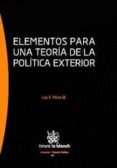 elementos para una teoria de la politica exterior-luis v. perez gil-9788490045213 elementos para una teoria de la politica exterior-luis v. perez gil-9788490045213