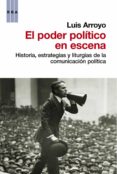 el poder politico en escena (ebook)-luis arroyo-9788490069813 el poder politico en escena (ebook)-luis arroyo-9788490069813