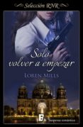 solo volver a empezar (ebook)-loren mills-9788490199213 solo volver a empezar (ebook)-loren mills-9788490199213