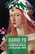lucrécia borja, la filla del papa-dario fo-9788490263013 lucrécia borja, la filla del papa-dario fo-9788490263013