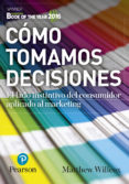 como tomamos decisiones (marketing book of the year 2016)-mathew willcox-9788490355213 como tomamos decisiones (marketing book of the year 2016)-mathew willcox-9788490355213