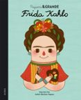 pequeña y grande frida kahlo-maria isabel sanchez vegara-9788490650813 pequeña y grande frida kahlo-maria isabel sanchez vegara-9788490650813