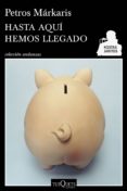 hasta aqui hemos llegado-petros markaris-9788490660713 hasta aqui hemos llegado-petros markaris-9788490660713