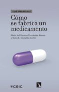 como se fabrica un medicamento: del laboratorio a la farmacia-maria del carmen fernandez alonso-nuria e. campillo martin-9788490974513 como se fabrica un medicamento: del laboratorio a la farmacia-maria del carmen fernandez alonso-nuria e. campillo martin-9788490974513