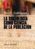 la sociología como ciencia de la población (ebook)-john h. goldthorpe-9788491046813 la sociología como ciencia de la población (ebook)-john h. goldthorpe-9788491046813