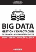 big data: gestion y explotacion de grandes volumenes de datos-montserrat garcía-alsina-9788491162513 big data: gestion y explotacion de grandes volumenes de datos-montserrat garcía-alsina-9788491162513