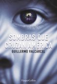 sombras que cruzan américa (ebook)-guillermo valcarcel-9788491391913 sombras que cruzan américa (ebook)-guillermo valcarcel-9788491391913