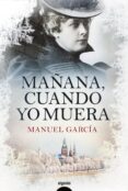 mañana, cuando yo muera-manuel garcia-9788491890713 mañana, cuando yo muera-manuel garcia-9788491890713