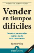 vender en tiempos dificiles: secretos para vender cuando nadie es ta comprando-tom hopkins-9788492452613 vender en tiempos dificiles: secretos para vender cuando nadie es ta comprando-tom hopkins-9788492452613