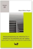 presupuestos de proyecto y ofertas economicas de obra: como trata r y evaluar los costes de construccion-albert ribera roget-9788492497713 presupuestos de proyecto y ofertas economicas de obra: como trata r y evaluar los costes de construccion-albert ribera roget-9788492497713