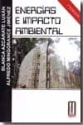 energias e impacto ambiental-blanca azcarate luxan-alfredo mingorance jimenez-9788492509713 energias e impacto ambiental blanca azcarate luxan alfredo mingorance jimenez 9788492509713