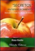 secretos antienvejecimiento: guia para combatir los efectos del t iempo-rosa badia-9788492775613 secretos antienvejecimiento: guia para combatir los efectos del t iempo-rosa badia-9788492775613