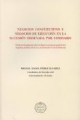 negocios constitutivos y negocios de ejecucion en la sucesion ord enada por comisario-miguel angel perez alvarez-9788492884513 negocios constitutivos y negocios de ejecucion en la sucesion ord enada por comisario-miguel angel perez alvarez-9788492884513