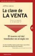 la clave de la venta (selling to the point): como hacer que te compren-jeffrey lipsius-9788492921713 la clave de la venta (selling to the point): como hacer que te compren-jeffrey lipsius-9788492921713