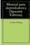 manual de depredadores-carlos ortega vilas-9788494129513 manual de depredadores-carlos ortega vilas-9788494129513