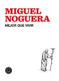 mejor que vivir-miguel noguera-9788494224713 mejor que vivir-miguel noguera-9788494224713