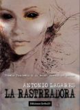 la rastreadora-antonio lagares-9788494309113 la rastreadora-antonio lagares-9788494309113
