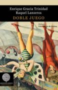 doble juego-enrique gracia trinidad-raquel lanseros-9788494403613 doble juego-enrique gracia trinidad-raquel lanseros-9788494403613