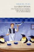 la gran estafa: una propuesta economica para sacar a españa de la mediocridad-miquel puig-9788494427213 la gran estafa: una propuesta economica para sacar a españa de la mediocridad-miquel puig-9788494427213