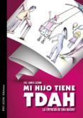 mi hijo tiene tdah. la entrega de una madre-fco. javier lozano-9788494497513 mi hijo tiene tdah. la entrega de una madre-fco. javier lozano-9788494497513