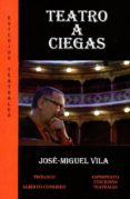 teatro a ciegas-jose miguel vila-9788494669613 teatro a ciegas-jose miguel vila-9788494669613