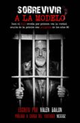 sobrevivir a la modelo: dani el rojo revela por primera vez la verdad oculta de la prision mas peligrosa de los años 80-valen bailon-9788494787713 sobrevivir a la modelo: dani el rojo revela por primera vez la verdad oculta de la prision mas peligrosa de los años 80-valen bailon-9788494787713