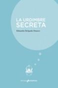 la urdimbre secreta-eduardo delgado orusco-9788494856013 la urdimbre secreta-eduardo delgado orusco-9788494856013