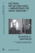 victima de mi hechizo: memorias de nina simone-eunice kathleen waymon-9788494938313 victima de mi hechizo: memorias de nina simone-eunice kathleen waymon-9788494938313