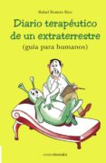 diario terapeutico de un extraterrestre (guia para humanos)-rafael romero rico-9788495645913 diario terapeutico de un extraterrestre (guia para humanos)-rafael romero rico-9788495645913