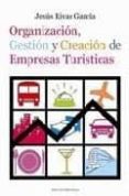 organizacion, gestion y creacion de empresas turisticas-jesus rivas garcia-9788495687913 organizacion, gestion y creacion de empresas turisticas-jesus rivas garcia-9788495687913