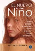 el nuevo niño: como ayudar a nuestros hijos a crecer desde el interior-michael gurian-9788495973313 el nuevo niño: como ayudar a nuestros hijos a crecer desde el interior-michael gurian-9788495973313