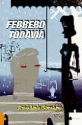 febrero todavia-jose luis serrano-9788496689213 febrero todavia-jose luis serrano-9788496689213