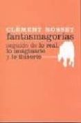 fantasmagorias. seguido de lo real, lo imaginario y lo ilusorio-clement rosset-9788496775213 fantasmagorias. seguido de lo real, lo imaginario y lo ilusorio-clement rosset-9788496775213
