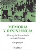 memoria y resistencia: el maquis literario de alfons cervera (mon tesinos)-george tyras-9788496831513 memoria y resistencia: el maquis literario de alfons cervera (mon tesinos)-george tyras-9788496831513